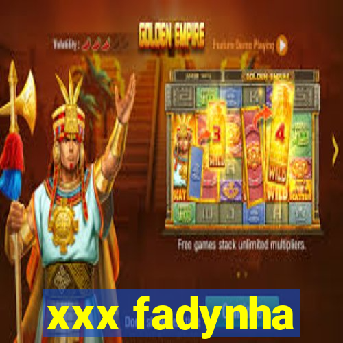 xxx fadynha